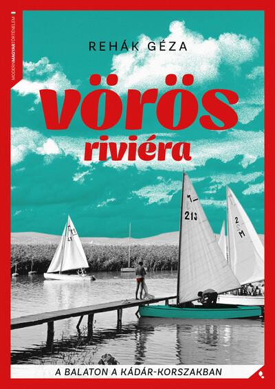 Vörös Riviéra - A Balaton a Kádár-korszakban - Modern magyar történelem (új kiadás)