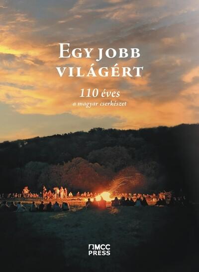 Egy jobb világért - 110 éves a magyar cserkészet