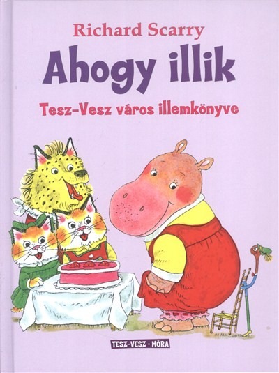 Ahogy illik /Tesz-Vesz város illemkönyve