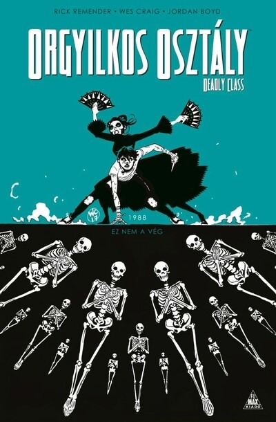 Orgyilkos osztály - Deadly Class 6.: Ez nem a vég (képregény)