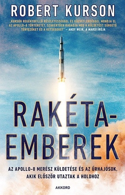 Rakétaemberek - Az Apollo-8 merész küldetése és az űrhajósok, akik először utaztak a Holdhoz