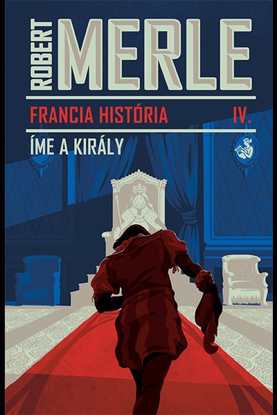 Francia história IV. - Íme, a király