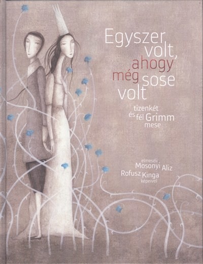 Egyszer volt, ahogy még sose volt /Tizenkét és fél Grimm mese