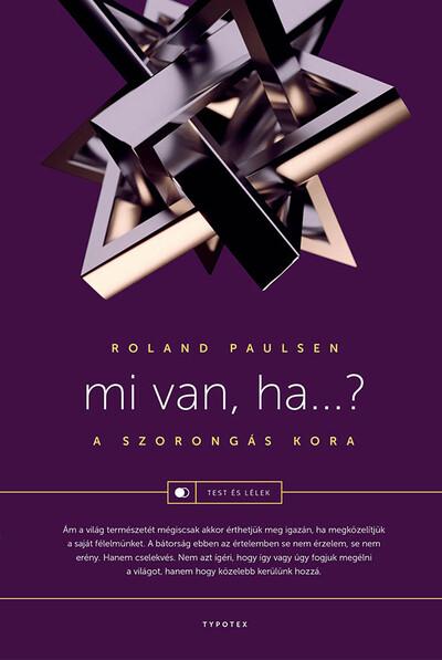 Mi van, ha…? - A szorongás kora - Test és lélek