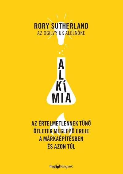 Alkímia - Az értelmetlennek tűnő ötletek meglepő ereje a márkaépítésben és azon túl