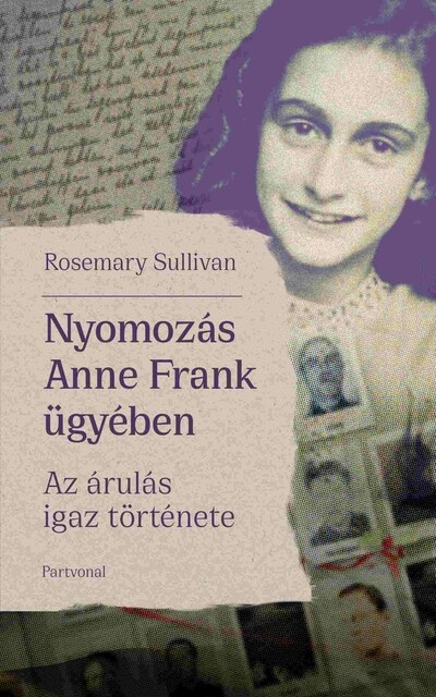 Nyomozás Anne Frank ügyében - Az árulás igaz története