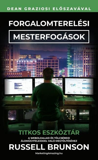 Forgalomterelési mesterfogások - Titkos eszköztár a weboldalaid és tölcséreid álomügyfelekkel való megtöltéséhez