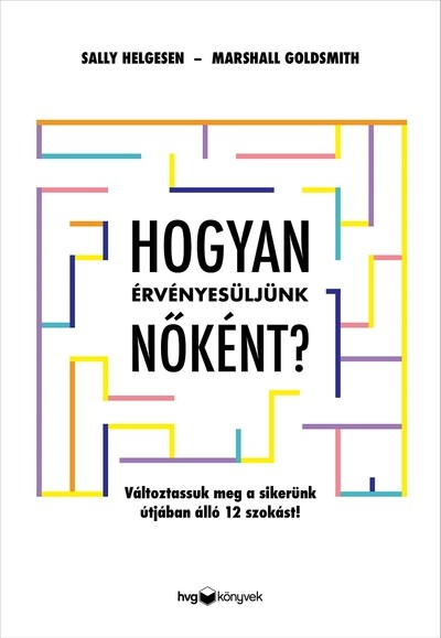 Hogyan érvényesüljünk nőként? - Változtassuk meg a sikerünk útjában álló 12 szokást!