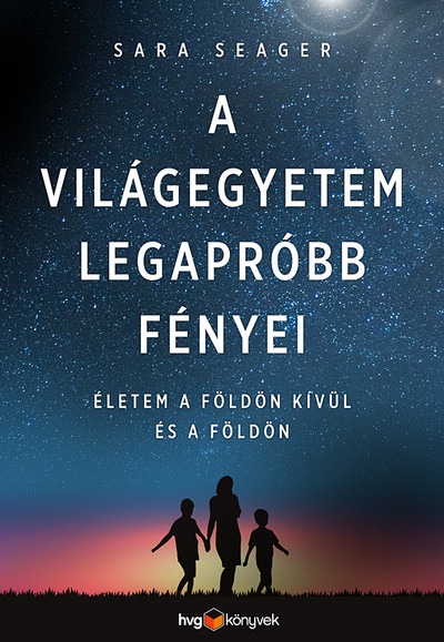 A világegyetem legapróbb fényei - Életem a Földön kívül és a Földön