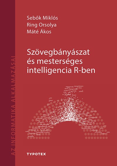 Szövegbányászat és mesterséges intelligencia R-ben - Az informatika alkalmazásai