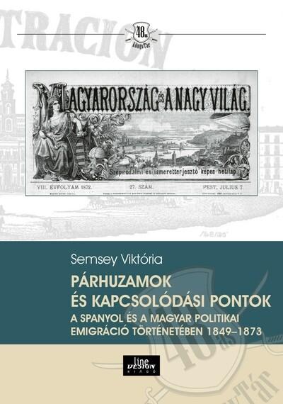 Párhuzamok és kapcsolódási pontok a spanyol és a magyar politikai emigráció történetében 1849-1873 - 48-as Könyvtár