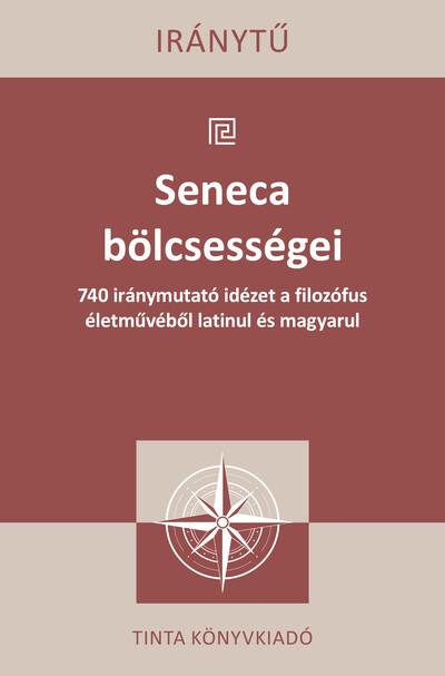 Seneca bölcsességei - 740 iránymutató idézet a filozófus életművéből latinul és magyarul