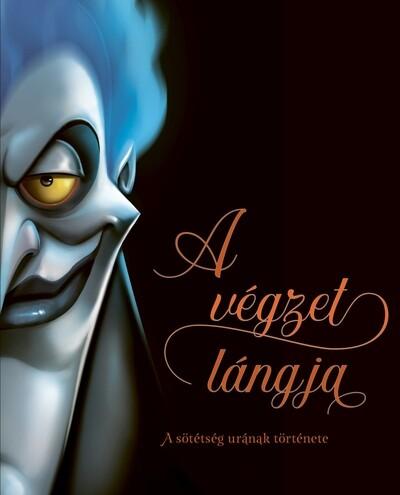 A végzet lángja - A sötétség urának története - Disney - Villains