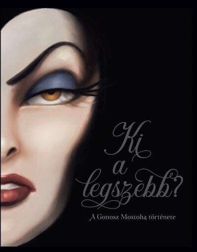 Ki a legszebb? - A Gonosz Mostoha története - Disney Villains