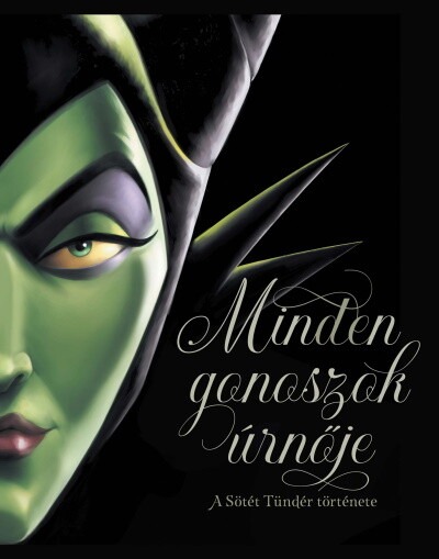 Minden gonoszok úrnője - A Sötét Tündér története - Disney Villains