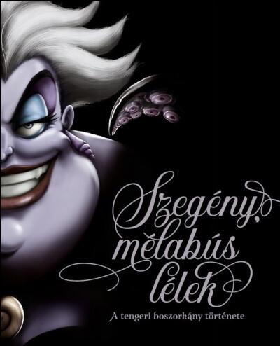 Szegény, mélabús lélek - A tengeri boszorkány története - Disney Villains