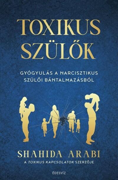 Toxikus szülők - Gyógyulás a narcisztikus szülői bántalmazásból