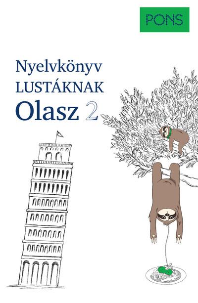 PONS Nyelvkönyv lustáknak Olasz 2 - Újrakezdenéd vagy bővítenéd a tudásodat, de nincs kedved magolni? Tanulj olaszul másként!