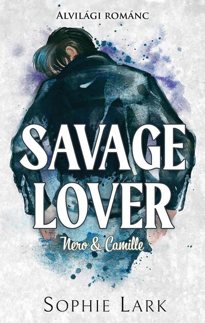 Savage Lover - Nero + Camille - Alvilági románc 3. (éldekorált)