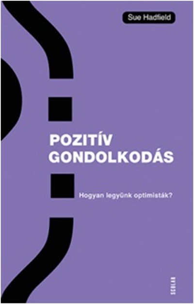 Pozitiv gondolkodás - Hogyan legyünk optimisták?