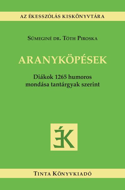 Aranyköpések - Diákok 1265 humoros mondása tantárgyak szerint