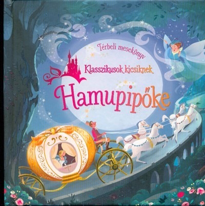 Hamupipőke - Térbeli mesekönyv /Klasszikusok kicsiknek