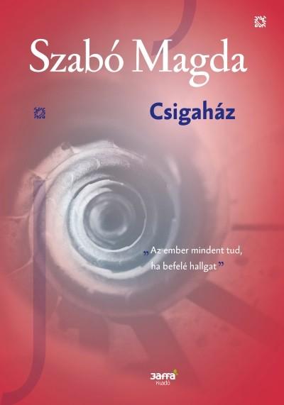 Csigaház - Szabó Magda kiadatlan kisregénye