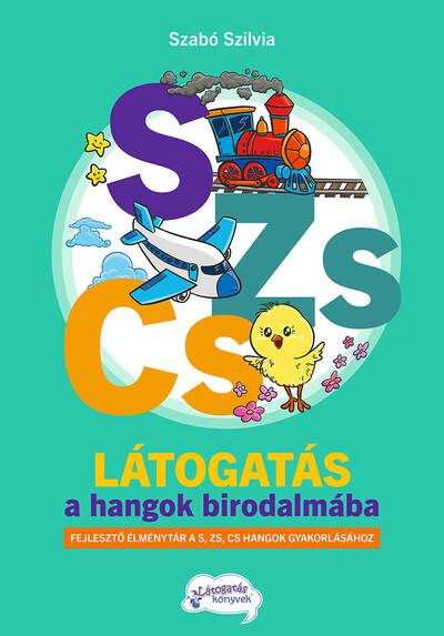 Látogatás a hangok birodalmába S-ZS-CS - Fejlesztő élménytár a S-ZS-CS hangok automatizálásához, gyakorlásához