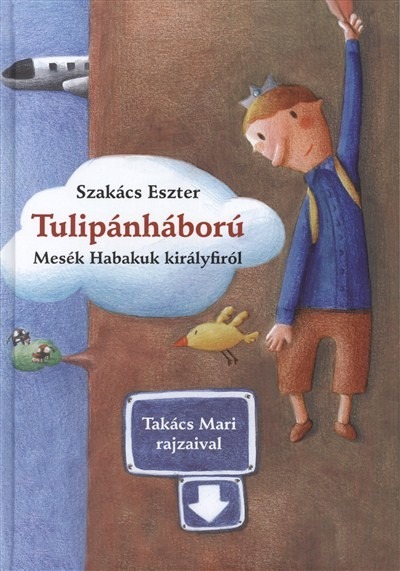 Tulipánháború /Mesék Habakuk királyfiról