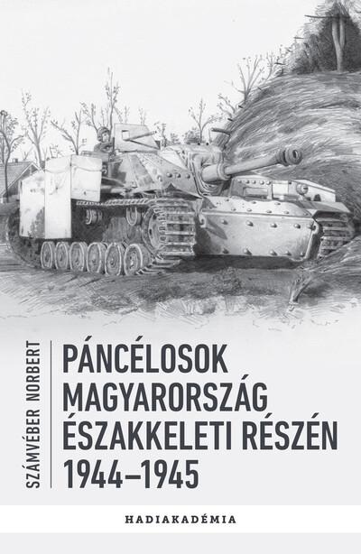 Páncélosok Magyarország északkeleti részén, 1944-1945 - Hadiakadémia