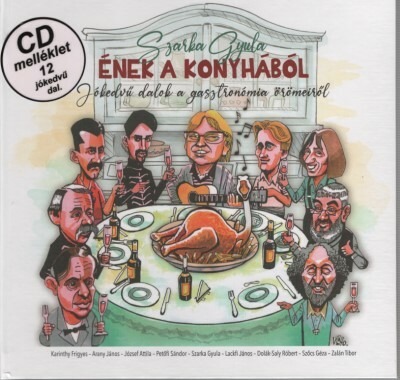 Ének a konyhából /Jókedvű dalok a gasztronómia örömeiről /cd melléklet 12 dal.