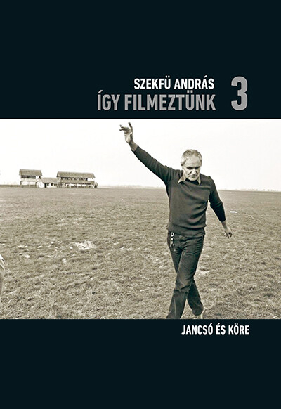 Így filmeztünk 3. - Jancsó és köre