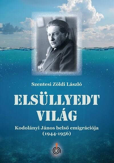 Elsüllyedt világ - Kodolányi János belső emigrációja (1944-1956)