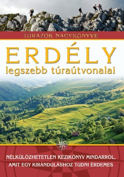 Erdély legszebb túraútvonalai /Túrázók nagykönyve