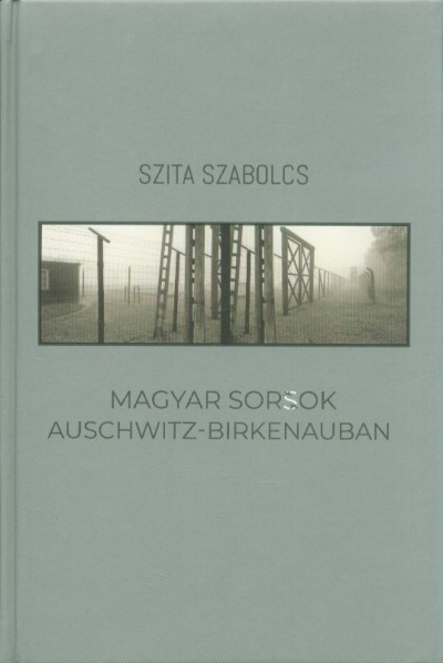 Magyar sorsok Auschwitz-Birkenauban