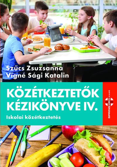 Közétkeztető kézikönyve IV. - Iskolai közékeztetés