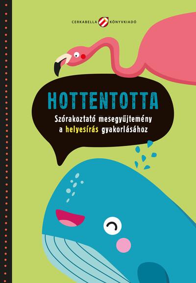 Hottentotta. Szórakoztató mesegyűjtemény a helyesírás gyakorlásához