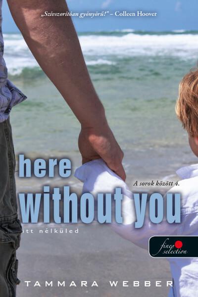 Here Without You - Itt nélküled - A sorok között 4.