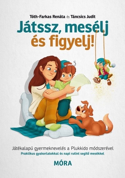 Játssz, mesélj és figyelj! - Játékalapú gyermeknevelés a Plukkido módszerével