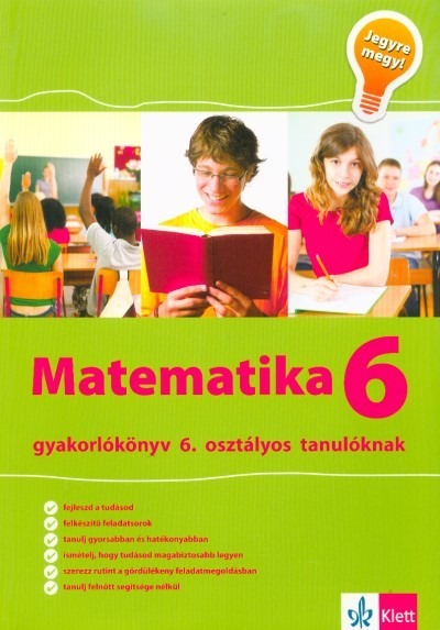 Matematika 6 - Gyakorlókönyv 6. osztályos tanulóknak