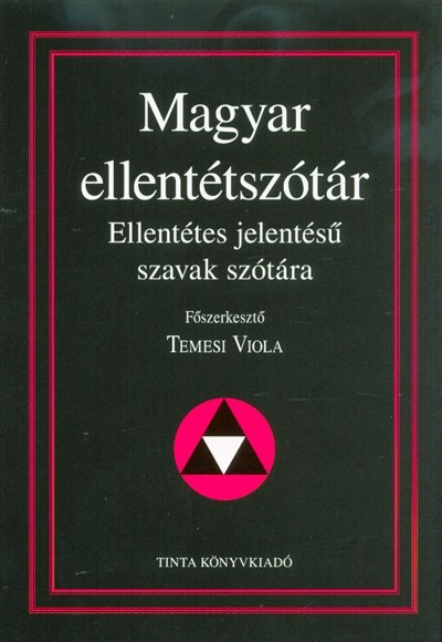 Magyar ellentétszótár - Ellentétes jelentésű szavak szótára