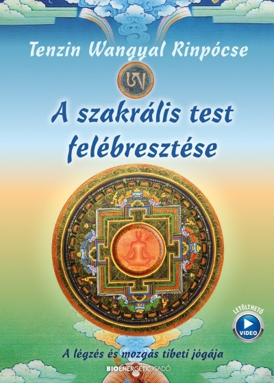 A szakrális test felébresztése - A légzés és mozgás tibeti jógája