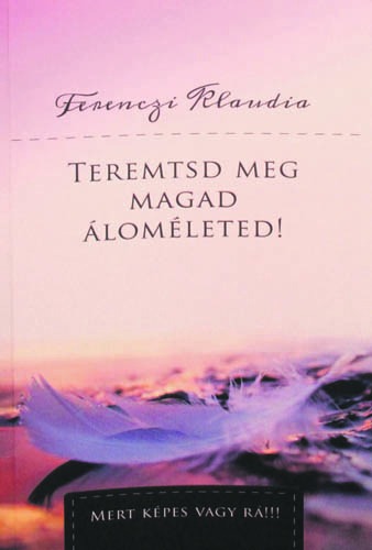 Teremtsd meg magad áloméleted!