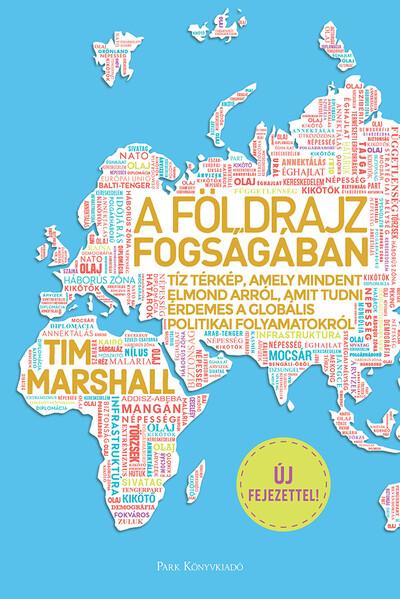 A földrajz fogságában - Tíz térkép, amely mindent elmond arról, amit tudni érdemes a globális politikai folyamatokról (5. kiadás