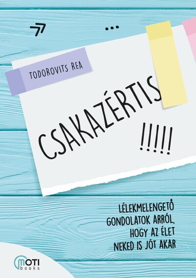 Csakazértis - Lélekmelengető gondolatok arról, hogy az élet neked is jót akar