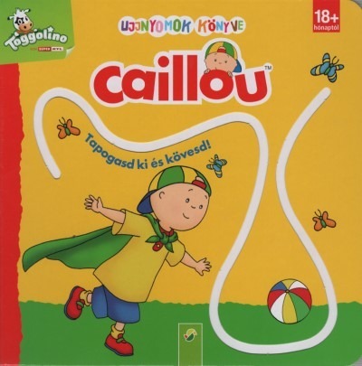 Ujjnyomok könyve: Caillou - Tapogasd ki és kövesd!