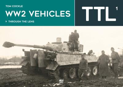 WW2 Vehicles Through the Lens Vol. 1 - Through the Lens