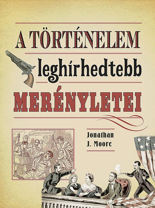 A történelem leghíresebb merényletei