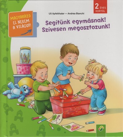 Segítünk egymásnak! Szívesen megosztozunk! - Magyarázd el nekem a világot! / És már ezt is tudom