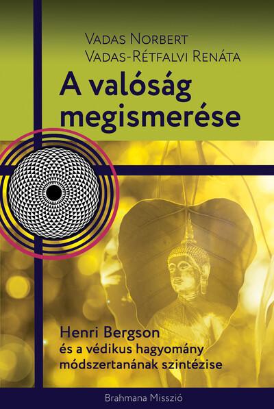 A valóság megismerése - Henri Bergson és a védikus hagyomány módszertanának szintézise